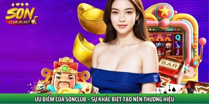 uu-diem-cua-sonclub-su-khac-biet-tao-nen-thuong-hieu